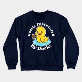 Easily Distracted By Ducks Crewneck Sweatshirt